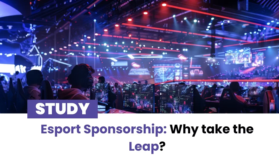 Esport Sponsorship: Why take the Leap?